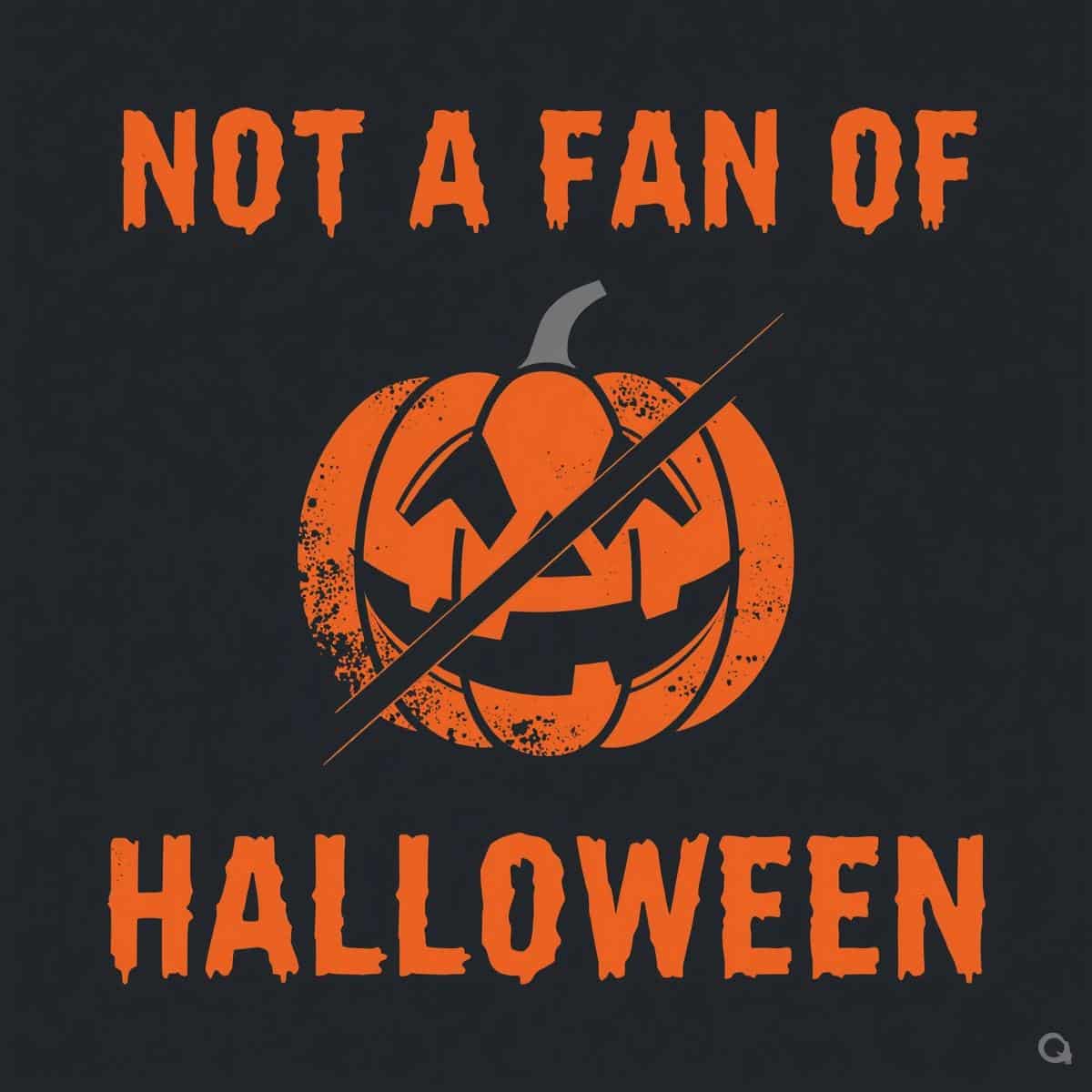 A black bos with orange writing that says Not A Fan of Halloween. There is a pumpkin with a line through it